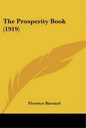The Prosperity Book (1919), De Florence Barnard. Editorial Kessinger Publishing, Tapa Blanda En Inglés