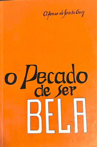 2206 Livro Afonso Santa Cruz: O Pecado De Ser Bela (excel) (Usado)