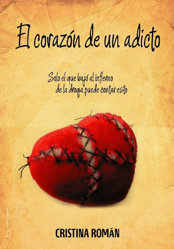 El Corazón De Un Adicto, De Cristina Román