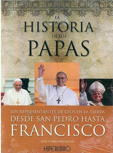 Historia de los papas, de LUIS TOMAS MELGAR GIL. Editorial HIPERLIBRO, tapa pasta blanda en español, 2013