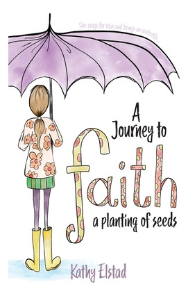 Libro A Journey To Faith: A Planting Of Seeds - Elstad, K...