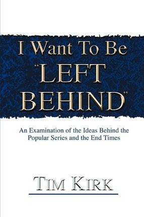 Libro I Want To Be ?left Behind? : An Examination Of The ...