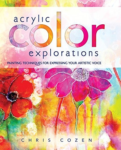 Acrylic Color Explorations Painting Techniques For Expressin
