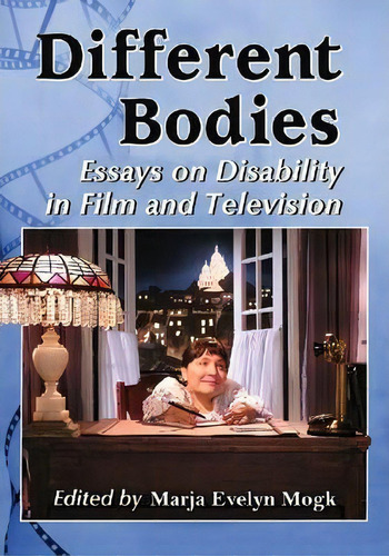 Different Bodies : Essays On Disability In Film And Television, De Marja Evelyn Mogk. Editorial Mcfarland & Co  Inc, Tapa Blanda En Inglés