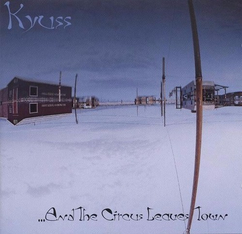 Kyuss And The Circus Leaves Town Cd 