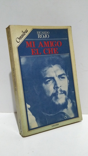 Mi Amigo El Che Guevara Ricardo Rojo Omnibus Legasa 1985