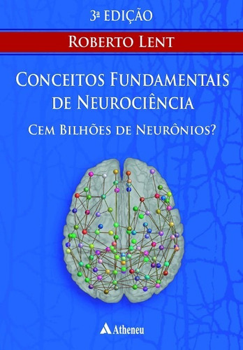 Conceitos Fundamentais De Neurociencia Cem Bilhoes De Neuronios?