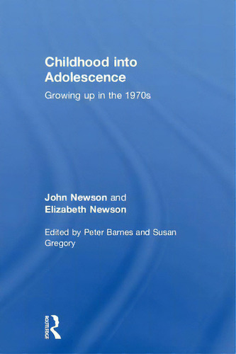 Childhood Into Adolescence: Growing Up In The 1970s, De Newson, John., Vol. 1. Editorial Routledge, Tapa Dura En Inglés