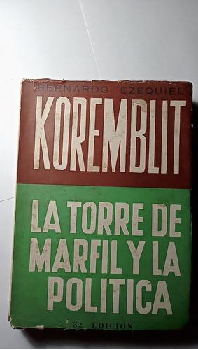 La Torre De Marfil Y La Politica Bernardo Ezequiel Koremblit