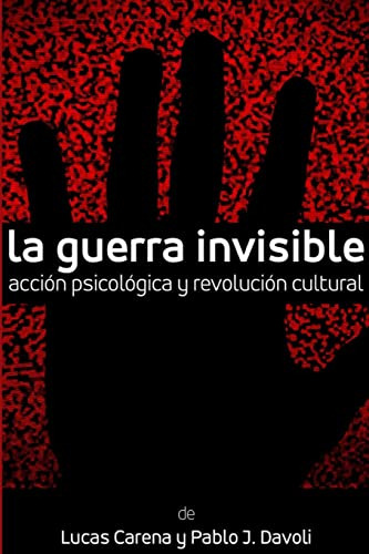 Libro : La Guerra Invisible. Accion Psicologica Y Revolucio