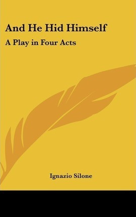 Libro And He Hid Himself : A Play In Four Acts - Ignazio ...