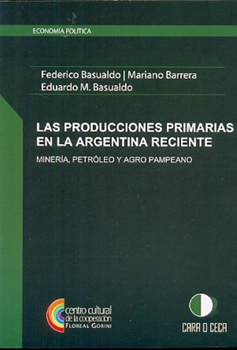 Las producciones primarias en la Argentina reciente, de BASUALDO, BARRERA, BASUALDO. Editorial ATUEL en español