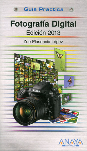 Fotografía digital. Edición 2013: Fotografía digital. Edición 2013, de Zoe Plasencia López. Serie 8441532083, vol. 1. Editorial Distrididactika, tapa blanda, edición 2013 en español, 2013
