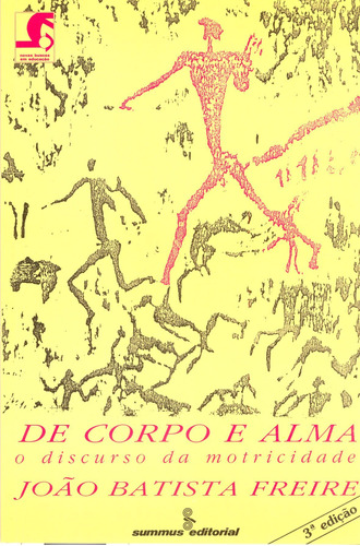 De corpo e alma: o discursso da motricidade, de Freire, João Batista. Editora Summus Editorial Ltda., capa mole em português, 1991