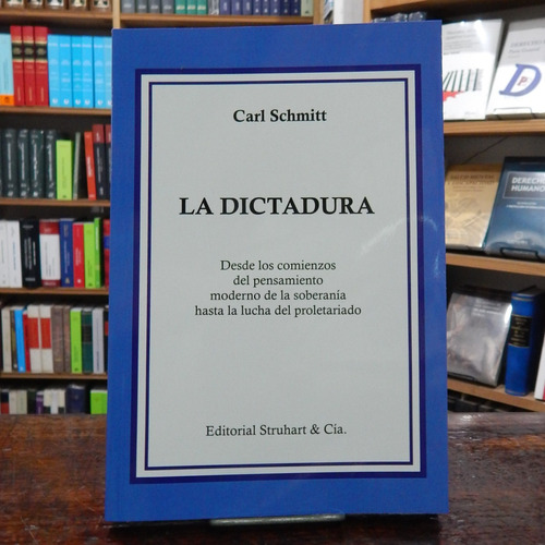 Schmitt La Dictadura - Desde Los Comienzos Del Pensamiento..