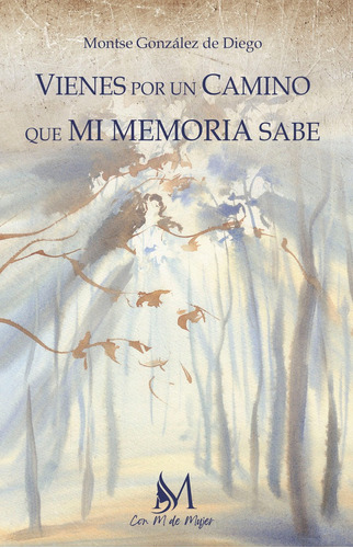 Libro Vienes Por Un Camino Que Mi Memoria Sabe - Gonzã¡le...