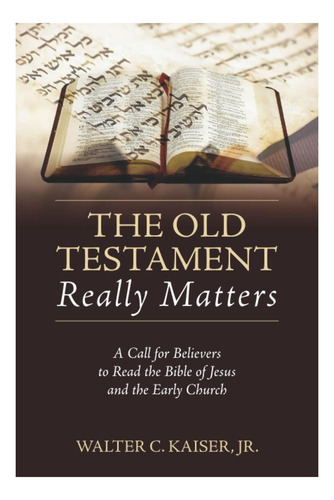Libro: El Antiguo Testamento Realmente Importa: Un Llamado A