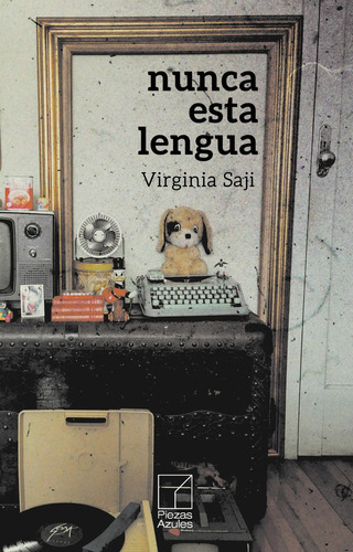 Nunca Esta Lengua, De Saji, Viginia. Editorial Piezas Azules Asociacion Cultural, Tapa Blanda En Español