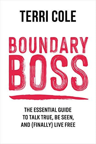 Boundary Boss: The Essential Guide To Talk True, Be Seen, And (finally) Live Free, De Cole Msw  Lcsw, Terri. Editorial Sounds True, Tapa Dura En Inglés