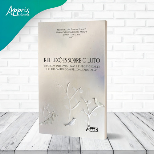 Reflexões sobre o Luto: Práticas Interventivas e Especificidades do Trabalho com Pessoas Enlutadas, de Franco, Maria Helena Pereira. Editorial Appris Editora e Livraria Eireli - ME, capa mole em português, 2021