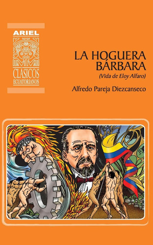 Libro: La Hoguera Bárbara: Vida De Eloy Alfaro (ariel Clásic