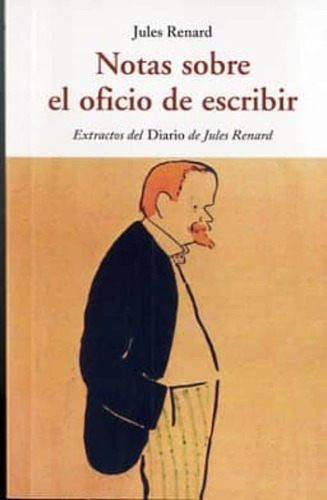 Notas Sobre El Oficio De Escribir - Jules Renard