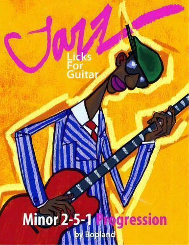 Jazz Licks For Guitar : Minor 2-5-1, De Bopland. Editorial Createspace Independent Publishing Platform, Tapa Blanda En Inglés