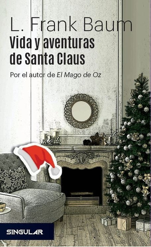 Vida y aventuras de Santa Claus, de Baum, L. Frank. Editorial Singular, tapa dura en español