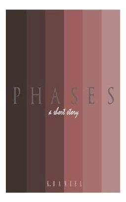 Libro Phases : A Short Story - K. Daniel