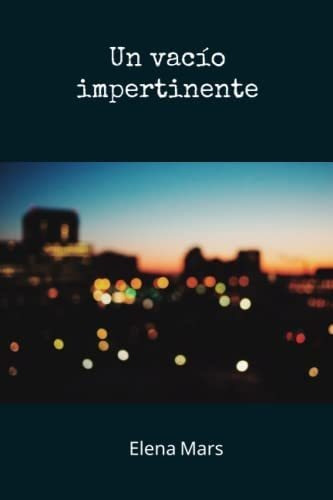 Libro: Un Vacío Impertinente (spanish Edition)