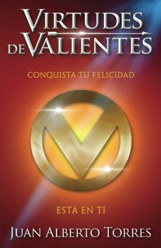 Libro Virtudes De Valientes: Conquista Tu Felicidad.