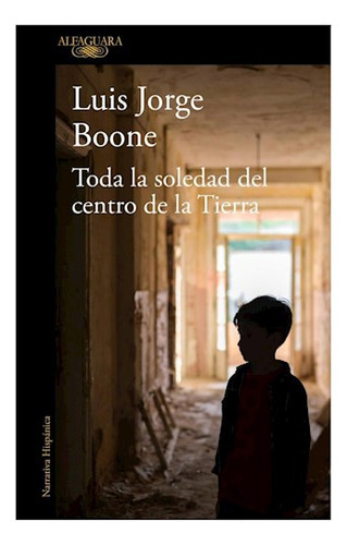 Libro Toda La Soledad Del Centro De La Tierra (coleccion Nar