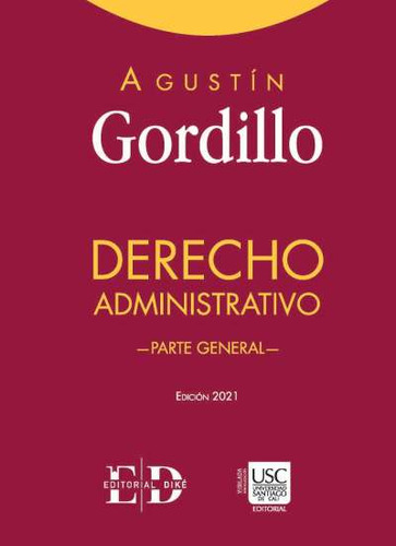 Derecho administrativo: Parte General, de Agustín Gordillo. Serie 9585134942, vol. 1. Editorial EDITORIAL DIKÉ SAS, tapa dura, edición 2021 en español, 2021