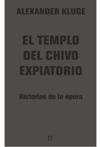 El Templo Del Chivo Expiatorio - Alexander Kluge