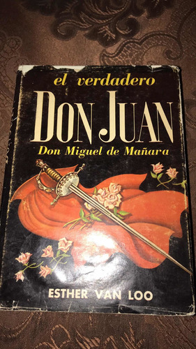 Libro Antiguo 1956. El Verdadero Don Juan. Esther Van Loo