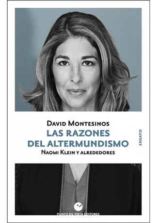 Las Razones Del Altermundismo. Naomi Klein Y Alrededores - M