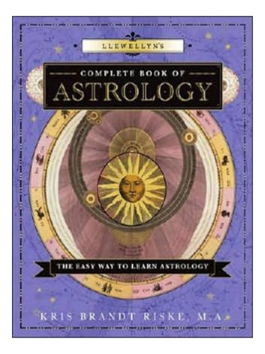 Llewellyn's Complete Book Of Astrology - Kris Brandt R. Eb15