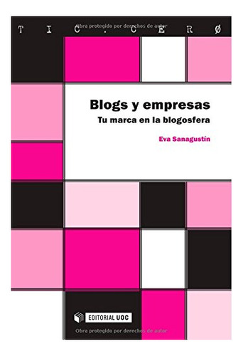 Libro Blogs Y Empresas Tu Marca En Blogosfera De Sanagust