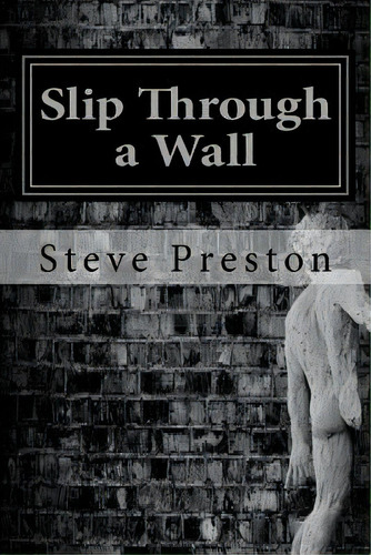 Slip Through A Wall: How One Can Change His Reality, De Preston, Steve. Editorial Createspace, Tapa Blanda En Inglés