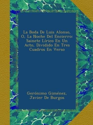 Libro: La Boda De Luis Alonso, O, La Noche Del Encierro: En