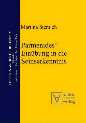 Parmenides' Einubung In Die Seinserkenntnis, De Martina Stemich Huber. Topics In Ancient Philosophy, Vol. 1. Editorial De Gruyter, Tapa Dura En Alemán