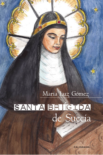 Santa Brígida De Suecia, De Gómez , María Luz.., Vol. 1.0. Editorial Caligrama, Tapa Blanda, Edición 1.0 En Español, 2019
