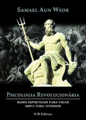 Psicologia Revolucionaria: Bases Espirituais Para Criar Nova Vida Interior, De Weor, Samael Aun. Editora Edisaw **, Capa Mole Em Português