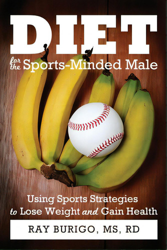 Diet For The Sports-minded Male, De Burigo, Rd Ray. Editorial Ray Burigo, Tapa Blanda En Inglés