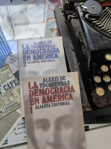 Alexis De Tocqueville // La Democracia En América - Alianza
