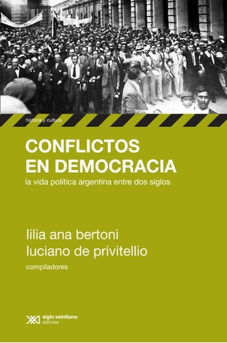 Conflictos En Democracia - Bertoni, De Privitellio