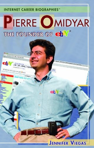 Pierre Omidyar The Founder Of Ebay (internet Career Bios)