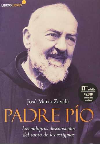 Padre Pío - Milagros Desconocidos Del Santo De Los Estigmas