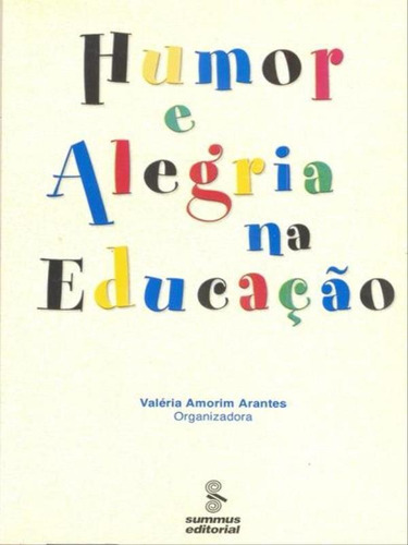 Humor E Alegria Na Educação, De Arantes, Valéria Amorim. Editora Summus Editorial, Capa Mole, Edição 1ª Edição - 2006 Em Português