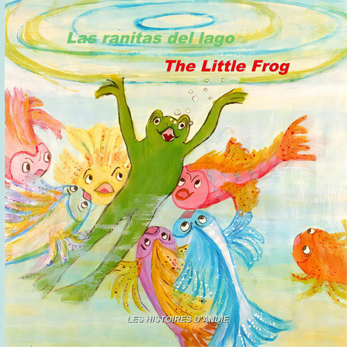 Las Ranitas Del Lago - The Little Frog: Un Cuento Bilingãâ¼e Para Niãâ±os - Bilingual Children'..., De Tretiakoff, Hélène. Editorial Createspace, Tapa Blanda En Español